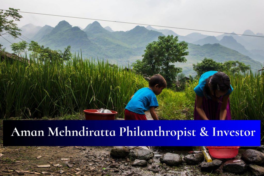 Aman Mehndiratta: A Visionary Philanthropist and Investor